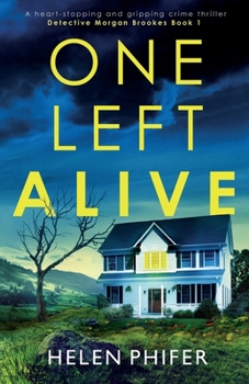 One Left Alive: A heart-stopping and gripping crime thriller (Detective Morgan Brookes) - Book #1 of the Detective Morgan Brookes