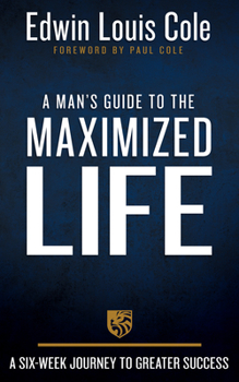Hardcover A Man's Guide to the Maximized Life: A Six-Week Journey to Greater Success Book