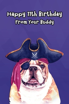 Happy 11th Birthday From Your Buddy: Journal Notebook Gift for Dog and Puppy Lovers