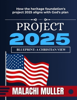 PROJECT 2025 BLUEPRINT: A CHRISTIAN’S VIEW: HOW PROJECT 2025 ALIGNS WITH GOD’S PLAN