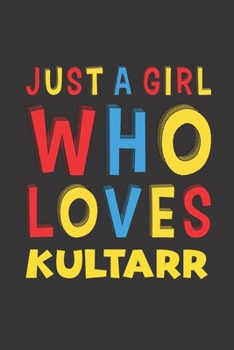 Paperback Just A Girl Who Loves Kultarr: A Nice Gift Idea For Kultarr Lovers Girl Women Gifts Journal Lined Notebook 6x9 120 Pages Book
