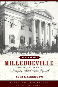 Paperback Remembering Milledgeville: Historic Tales from Georgia's Antebellum Capital Book