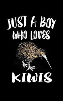 Paperback Just A Boy Who Loves Kiwis: Animal Nature Collection Book