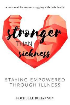 Paperback Stronger Than Sickness: Staying Empowered Through Illness Book