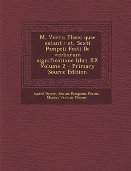 Paperback M. Verrii Flacci quae extant: et, Sexti Pompeii Festi De verborum significatione libri XX Volume 2 [Latin] Book