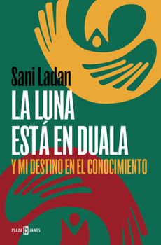 Paperback La Luna Está En Duala: Y Mi Destino En El Conocimiento / The Moon Is in Duala: And My Destiny, in Knowledge [Spanish] Book