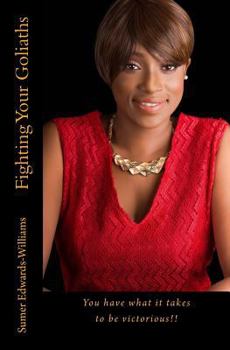 Paperback Fighting Your Goliaths: You have what it takes to be victorious!! Book