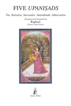 Paperback Five Upanisads: Isa Kaivalya Sarvasara Amrtabindu Atharvasira (Translated and Annotated) Book