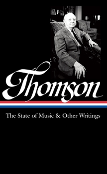 Hardcover Virgil Thomson: The State of Music & Other Writings (Loa #277) Book