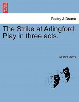 Paperback The Strike at Arlingford. Play in Three Acts. Book