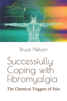 Paperback Successfully Coping with Fibromyalgia: The Chemical Triggers of Pain Book