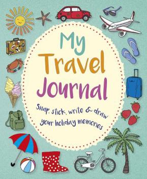 Spiral-bound My Travel Journal: Snap, Stick, Write & Draw Your Holiday Memories Book