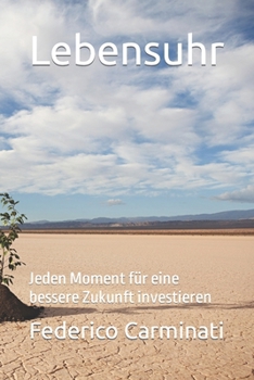 Paperback Lebensuhr: Jeden Moment für eine bessere Zukunft investieren [German] Book