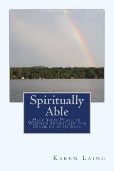 Paperback Spiritually Able: Help Your Place of Worship Integrate the Disabled with Ease Book