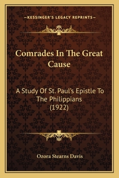 Paperback Comrades In The Great Cause: A Study Of St. Paul's Epistle To The Philippians (1922) Book