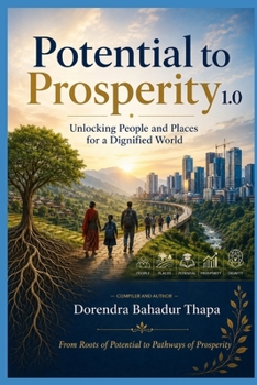 Potential to Prosperity 1.0: Unlocking People and Places for a Dignified World