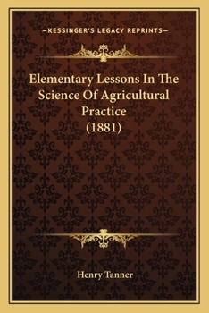 Paperback Elementary Lessons in the Science of Agricultural Practice (1881) Book