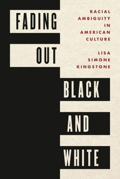Hardcover Fading Out Black and White: Racial Ambiguity in American Culture Book