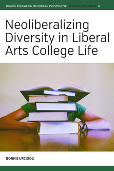 Hardcover Neoliberalizing Diversity in Liberal Arts College Life Book
