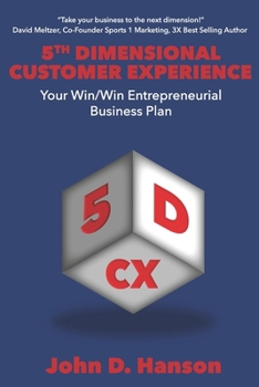 Paperback 5th Dimensional Customer Experience: Your Win/Win Entrepreneurial Business Plan Book
