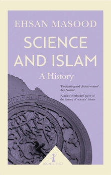 Science and Islam: A History - Book  of the Icon Science