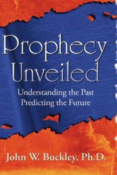 Paperback Prophecy Unveiled: Exploring the Incredible Truths That Lie Hidden in the Bible Book