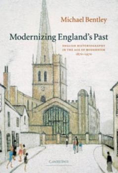 Modernizing England's Past - Book  of the Wiles Lectures