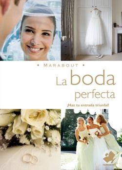 Paperback La Boda Perfecta: Haz Que Ese Memorable Dia Sea Lo Maximo [Spanish] Book