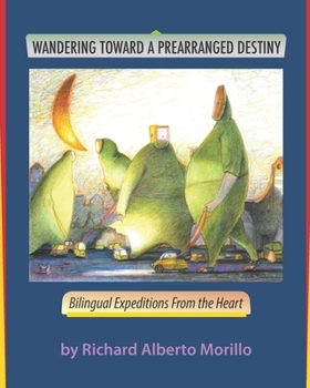 Paperback Wandering Towards A Prearranged Destiny: Bilingual Expeditions From the Heart Book