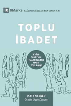 Paperback Corporate Worship / Toplu &#304;badet: How the Church Gathers As God's People / K&#304;L&#304;SE TANRI'NIN HALKI OLARAK NASIL TOPLANIR? [Turkish] Book