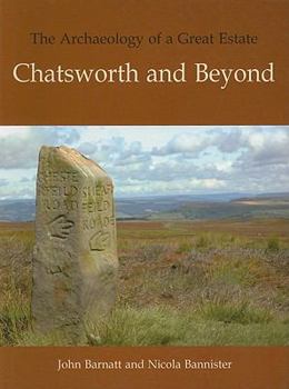 Paperback The Archaeology of a Great Estate: Chatsworth and Beyond Book