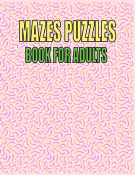 Paperback Mazes Puzzles Book For Adults: 250 Mazes For Adults - Great for Developing Problem Solving, stress relief and Relaxation Book