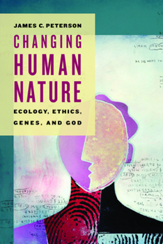 Paperback Changing Human Nature: Ecology, Ethics, Genes, and God Book