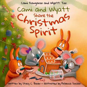 Paperback Cami and Wyatt Share the Christmas Spirit: A Story about Spreading Joy and Kindness (Cami Kangaroo and Wyatt Too) Book