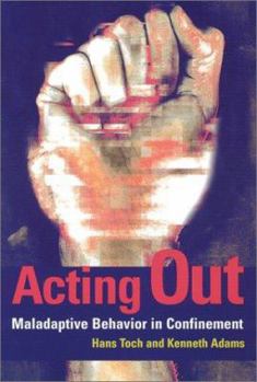 Paperback Acting Out: Maladaptive Behavior in Confinement Book