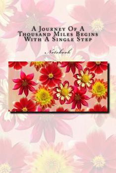 Paperback A Journey of a Thousand Miles Begins with a Single Step: Notebook Book
