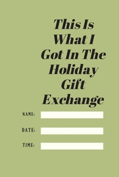 This Is What I Got In The Holiday Gift Exchange: Lined notebook 120 pages matte cover.holiday gift.best gift