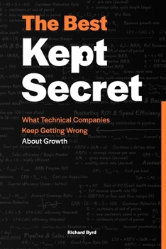 Paperback The Best Kept Secret: What Technical Companies Keep Getting Wrong About Growth Book