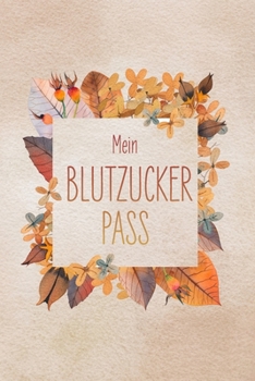 Mein Blutzuckerpass: 100 vorgefertigte Seiten | ca. DIN A5 | Zum selbst eintragen und Notizen aufschreiben (German Edition)