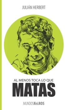 Paperback Al menos toca lo que matas [Spanish] Book