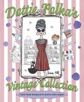 Paperback Dottie Polka's Vintage Collection: A Sketch-Doodle-Drawing Book for Would-Be Fashion Designers Book