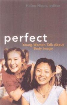 Perfect: Young Women Talk About Body Image