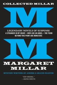 Paperback Collected Millar: Legendary Novels of Suspense: A Stranger in My Grave; How Like an Angel; The Fiend; Beyond This Point Are Monsters Book