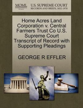 Paperback Home Acres Land Corporation V. Central Farmers Trust Co U.S. Supreme Court Transcript of Record with Supporting Pleadings Book