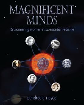 Hardcover Magnificent Minds: Inspiring Women in Science Book