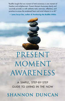 Paperback Present Moment Awareness: A Simple, Step-By-Step Guide to Living in the Now Book