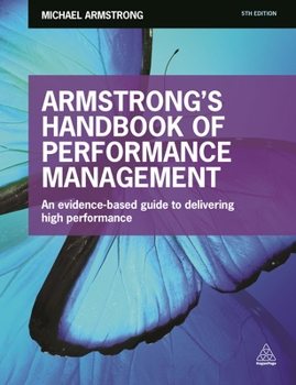 Paperback Armstrong's Handbook of Performance Management: An Evidence-Based Guide to Delivering High Performance Book
