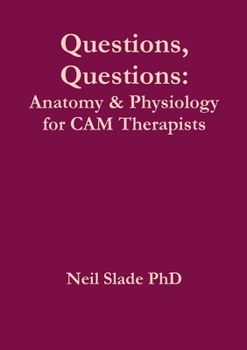 Paperback Questions, Questions: Anatomy & Physiology for CAM Therapists Book