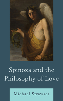 Hardcover Spinoza and the Philosophy of Love Book