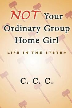 Paperback Not Your Ordinary Group Home Girl: Life in the System Book